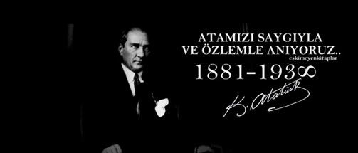 10 Kasım Ulu Önder Mustafa Kemal Atatürk
